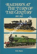 Railways at the Turn of the Century 1895 - 1905  by NOCK, O.S. 